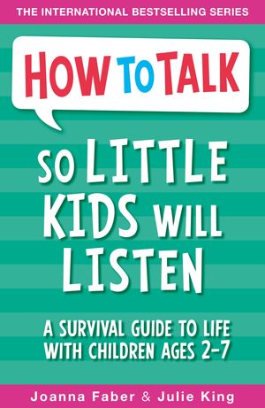 Cover Art for 9781848126145, How To Talk So Little Kids Will Listen by Joanna Faber, Julie King