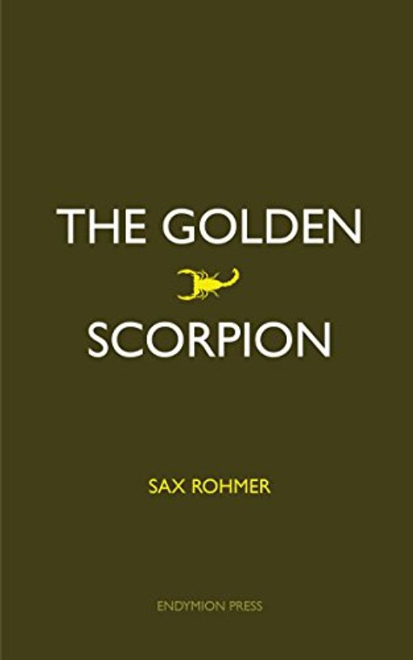 Cover Art for B07B4L9N7Y, The Golden Scorpion by Sax Rohmer