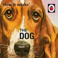 Cover Art for 9780718184360, How it Works: The Dog by Jason Hazeley, Joel Morris