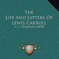 Cover Art for 9781167306907, The Life and Letters of Lewis Carroll C. L. Dodgson (1898) by Lewis Carroll