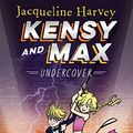 Cover Art for B07LF7137R, Kensy and Max 3: Undercover by Jacqueline Harvey