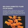 Cover Art for 9781155323954, Belgian Animated Films (Film Guide): The Secret of Kells, Tintin and the Lake of Sharks, the Smurfs and the Magic Flute, the Missing Link, Azur & Asma by Books Llc