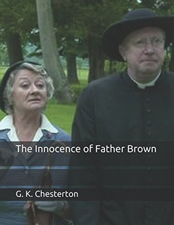 Cover Art for 9781549657535, The Innocence of Father Brown by G. K. Chesterton