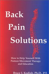 Cover Art for 9780970066459, Back Pain Solutions : How to Help Yourself with Posture-Movement Therapy and Education by Bruce I. Kodish