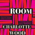 Cover Art for B01EH172Y4, The Writer's Room: Conversations About Writing by Charlotte Wood