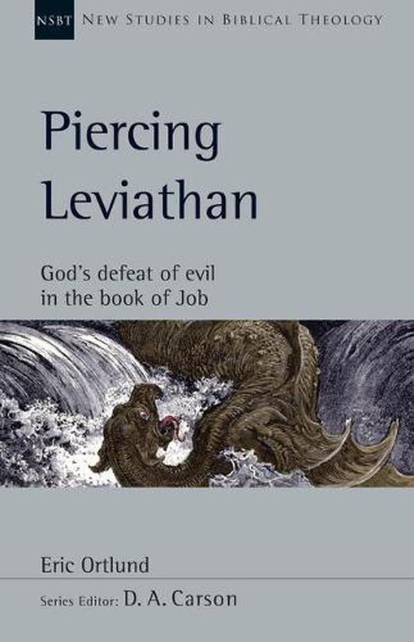 Cover Art for 9781514003374, Piercing Leviathan: God's Defeat of Evil in the Book of Job (New Studies in Biblical Theology) by Eric Ortlund
