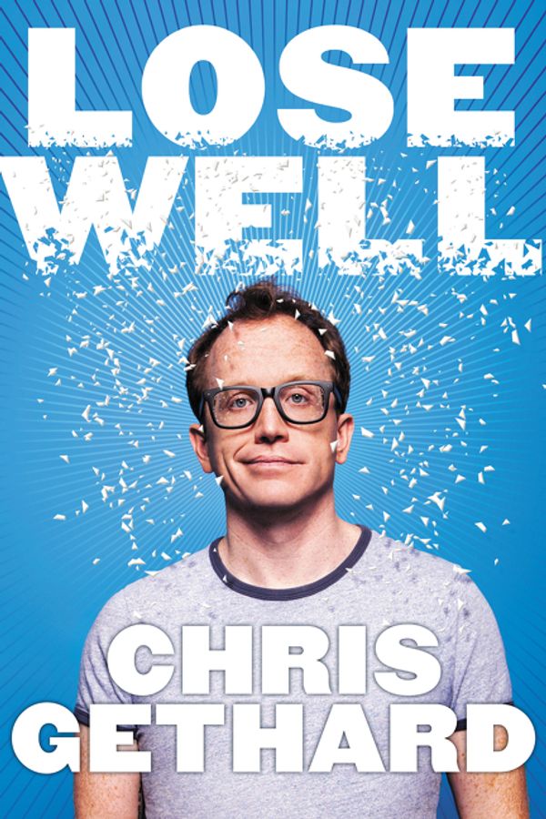 Cover Art for 9780062691415, Lose Well by Chris Gethard