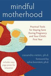 Cover Art for 9781572246294, Mindful Motherhood by Cassandra Vieten