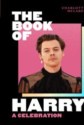 Cover Art for 9780008487010, The Book of Harry: A Celebration of Harry Styles by Charlotte McLaren