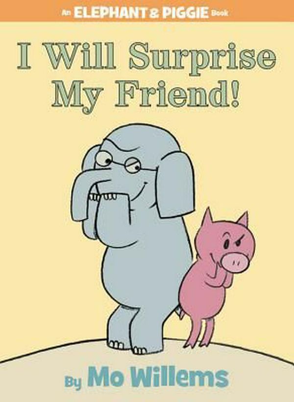 Cover Art for 9781423109624, I Will Surprise My Friend! by Mo Willems