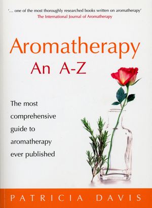 Cover Art for 9781446446034, Aromatherapy An A-Z: The most comprehensive guide to aromatherapy ever published by Patricia Davis