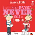 Cover Art for 9781846168864, Charlie and Lola: I Will Not Ever Never Eat A Tomato by Lauren Child