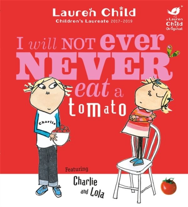 Cover Art for 9781846168864, Charlie and Lola: I Will Not Ever Never Eat A Tomato by Lauren Child