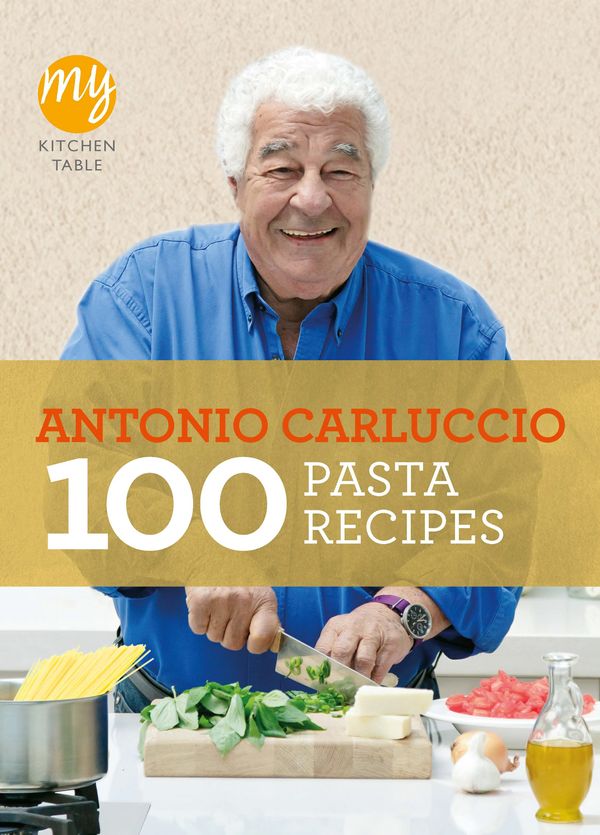 Cover Art for 9781849901482, My Kitchen Table: 100 Pasta Recipes by Antonio Carluccio