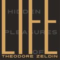 Cover Art for 9780857053688, The Hidden Pleasures of Life by Theodore Zeldin
