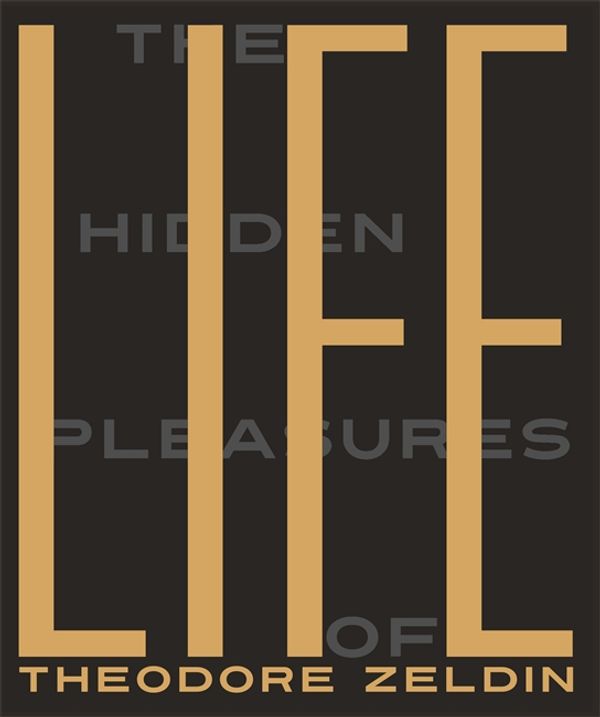 Cover Art for 9780857053688, The Hidden Pleasures of Life by Theodore Zeldin