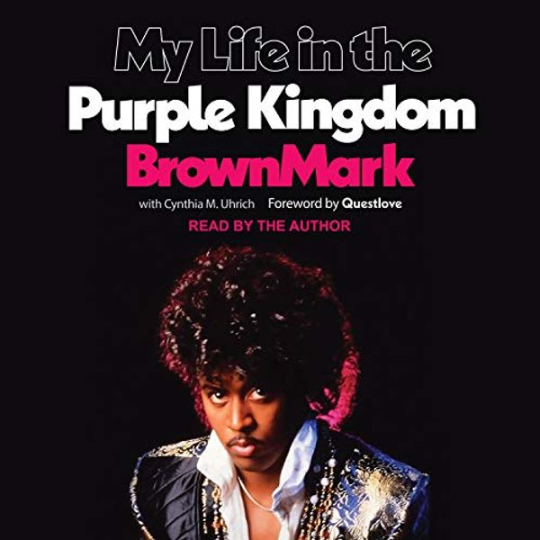 Cover Art for B08WHDH7M8, My Life in the Purple Kingdom by BrownMark, Cynthia M. Uhrich, Questlove