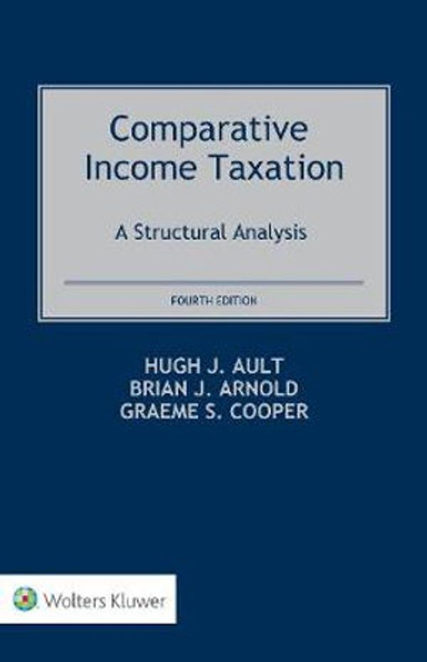 Cover Art for 9789403509327, Comparative Income Taxation: A Structural Analysis by Brian J. Arnold, Hugh J. Ault, Graeme Cooper