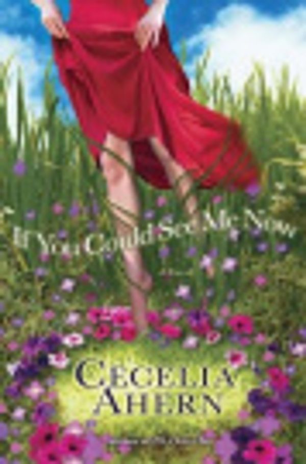 Cover Art for 9781401383824, If You Could See Me Now by Cecelia Ahern