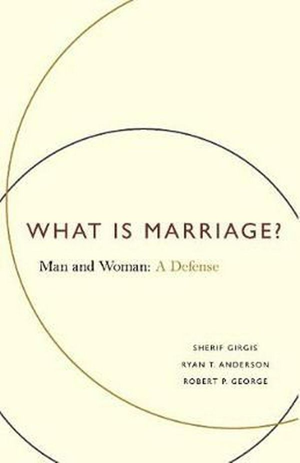 Cover Art for 9781594036224, What is Marriage? by Sherif Girgis, Ryan T. Anderson, Robert P. George