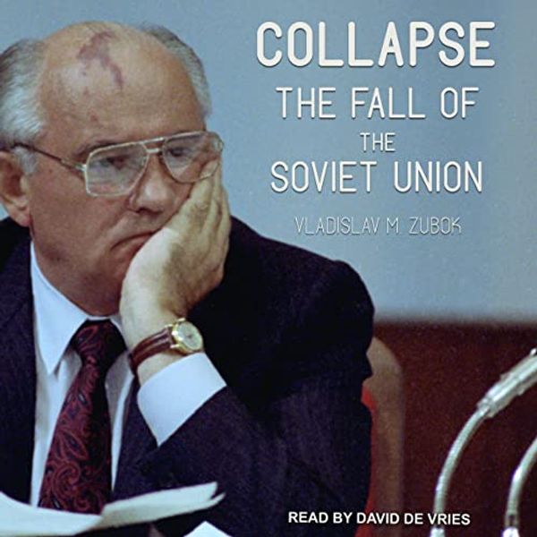 Cover Art for B09MR5JXT9, Collapse: The Fall of the Soviet Union by Vladislav M. Zubok
