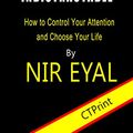 Cover Art for B07Z444YBL, Summary of Indistractable by Nir Eyal | How to Control Your Attention and Choose Your Life by CTPrint