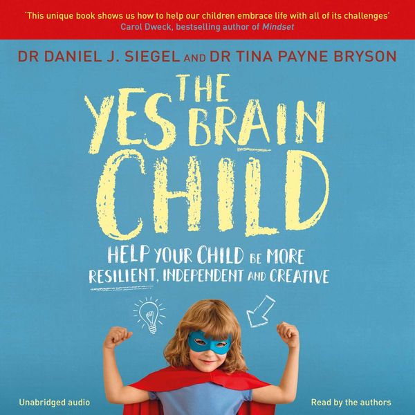 Cover Art for 9781471174810, The Yes Brain Child by Dr Daniel J Siegel