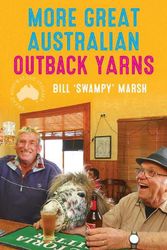 Cover Art for 9780733342981, More Great Australian Outback Yarns by Bill Marsh