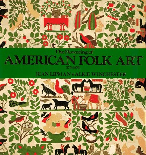 Cover Art for 9780762401895, The Flowering of American Folk Art, 1776-1876 by Jean Lipman