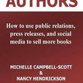 Cover Art for 9780992960919, PR for Authors: How to use public relations, press releases, and social media to sell more books by Michelle Campbell-Scott