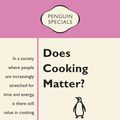 Cover Art for 9780143570868, Does Cooking Matter? by Rebecca Huntley