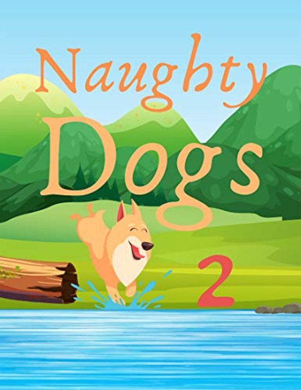 Cover Art for B08BKVZMCL, Naughty Dogs 2: Books for kids, Bedtime story, Fable Of  Naughty Dogs 2, tales to help children fall asleep fast. Animal Short Stories, By Picture Book For Kids 2-6 Ages by Wind Rush