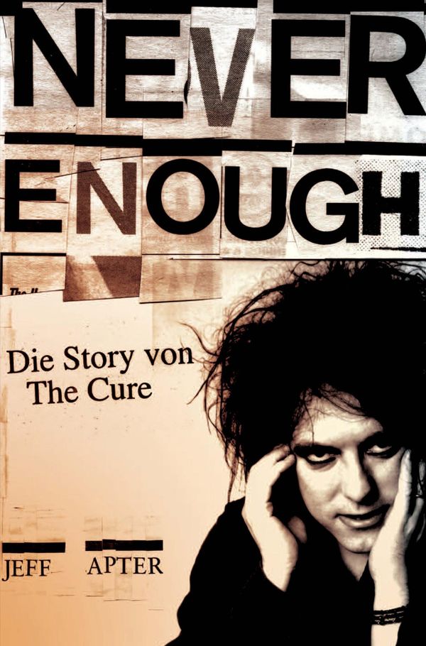 Cover Art for 9780857123312, Never Enough - Die Story von The Cure by Jeff Apter