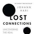 Cover Art for 9781408878682, Lost Connections: Uncovering the Real Causes of Depression – and the Unexpected Solutions by Johann Hari