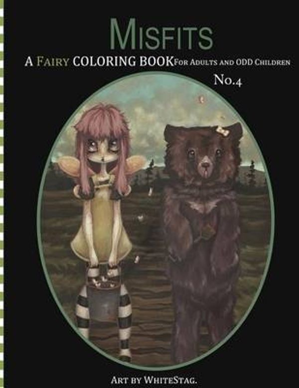 Cover Art for 9781537322407, Misfits A Fairy Coloring book for Adults and odd Children: Volume 4 by White Stag