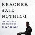 Cover Art for 9780593076620, Reacher Said NothingLee Child and the Making of Make Me by Andy Martin