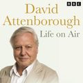 Cover Art for 9781408495032, Life on Air by David Attenborough, David Attenborough, David Attenborough