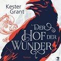 Cover Art for B07R79FLSL, Der Hof der Wunder: Roman (German Edition) by Kester Grant
