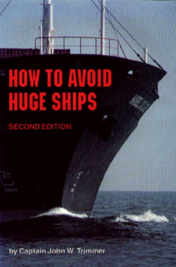 Cover Art for 9780870334337, How to Avoid Huge Ships by John W. Trimmer