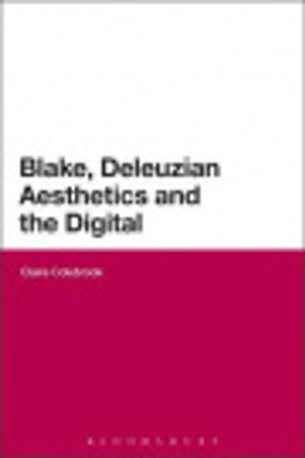 Cover Art for 9781441114372, Blake, Deleuzian Aesthetics, and the Digital by Claire Colebrook