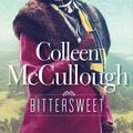Cover Art for 9781781855867, Bittersweet by Colleen McCullough