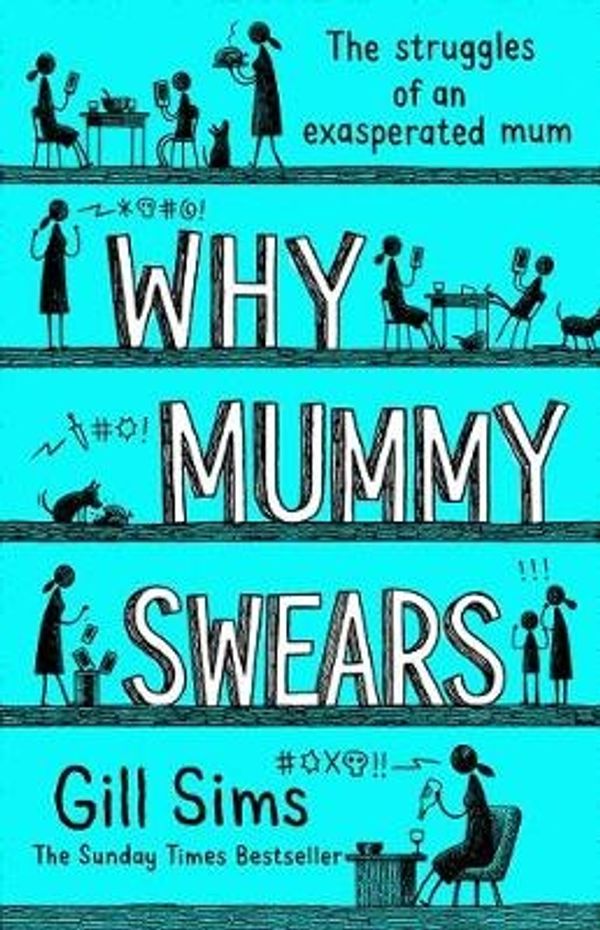 Cover Art for 9780008324063, Why Mummy Swears by Gill Sims