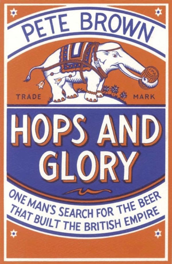 Cover Art for 9780330511865, Hops and Glory by Pete Brown