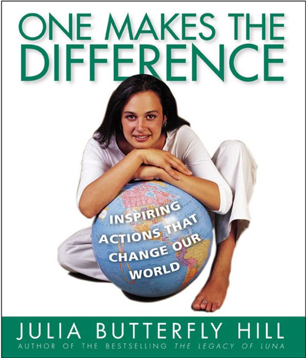 Cover Art for 9780062517562, One Makes the Difference: Inspiring Actions That Change Our World by Julia Hill