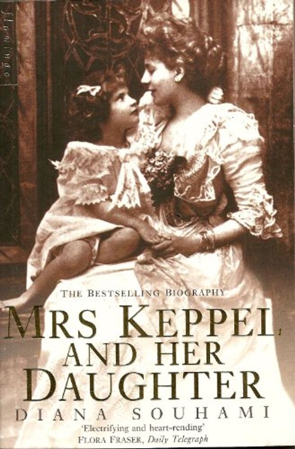 Cover Art for 9780007624096, Mrs Keppel and Her Daughter by Diana Souhami