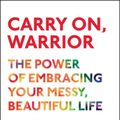 Cover Art for 9781451698220, Carry On, Warrior by Glennon Doyle