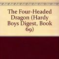 Cover Art for 9780808546108, The Four-Headed Dragon (Hardy Boys Digest, Book 69) by Franklin W. Dixon