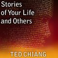 Cover Art for 9781452688824, Stories of Your Life and Others by Ted Chiang