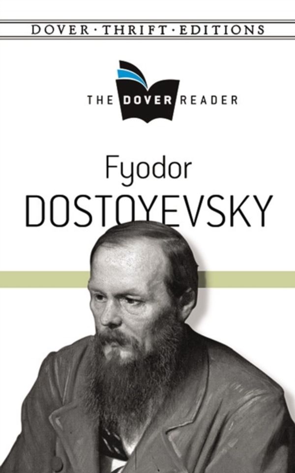 Cover Art for 9780486801636, Fyodor Dostoyevsky the Dover ReaderDover Thrift Editions by Fyodor Dostoyevsky