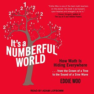 Cover Art for 9781665205368, It's a Numberful World: How Math Is Hiding Everywhere by Eddie Woo